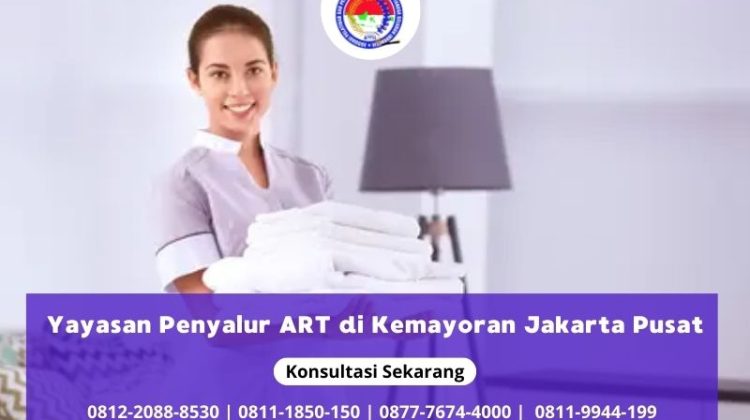 Yayasan Penyalur ART di Kemayoran Jakarta Pusat
