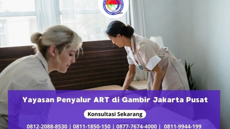 Yayasan Penyalur ART di Gambir Jakarta Pusat