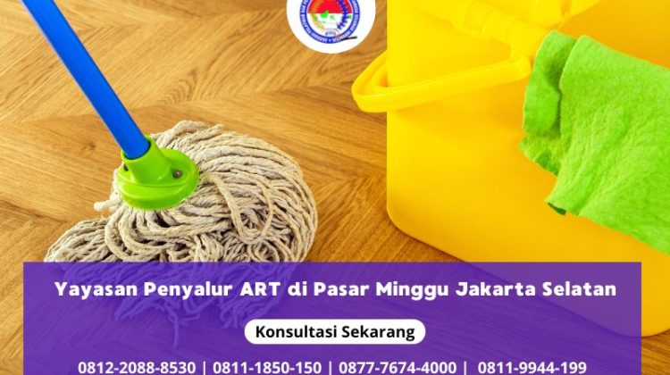 Yayasan Penyalur ART di Pasar Minggu Jakarta Selatan