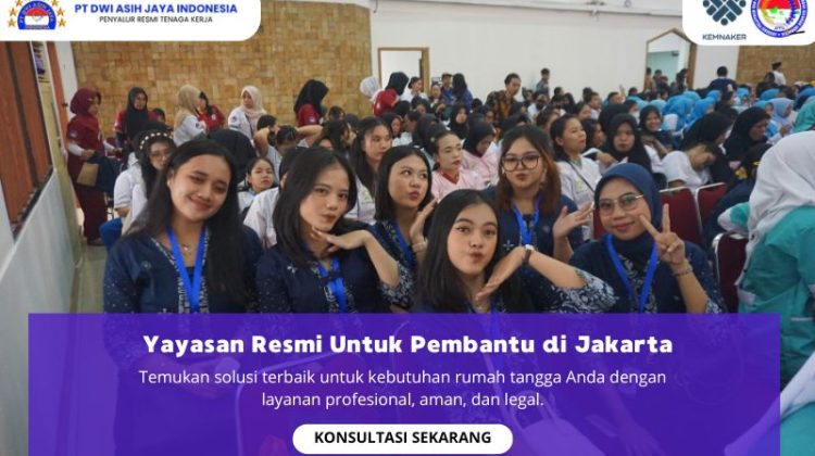 Yayasan Resmi Untuk Pembantu di Jakarta