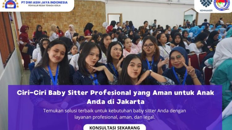 Ciri-Ciri Baby Sitter Profesional yang Aman untuk Anak Anda di Jakarta
