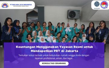 Keuntungan Menggunakan Yayasan Resmi untuk Mendapatkan PRT di Jakarta