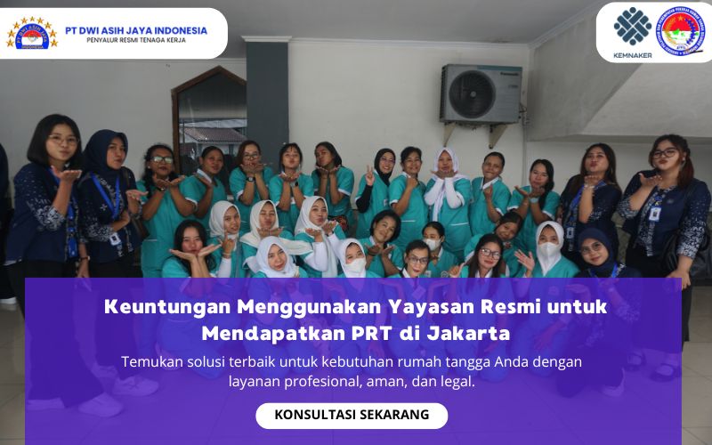 Keuntungan Menggunakan Yayasan Resmi untuk Mendapatkan PRT di Jakarta