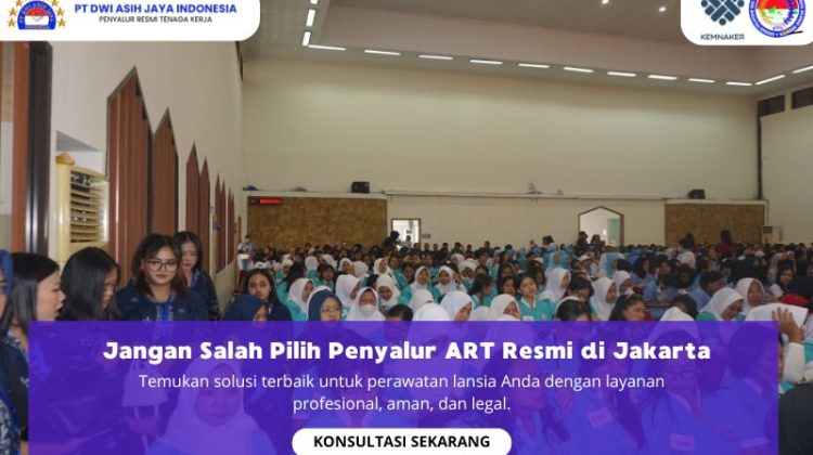Jangan Salah Pilih Penyalur ART Resmi di Jakarta