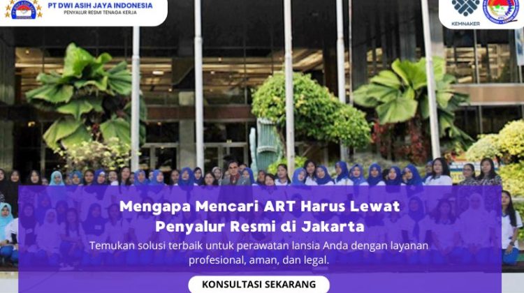 Mengapa Mencari ART Harus Lewat Penyalur Resmi di Jakarta