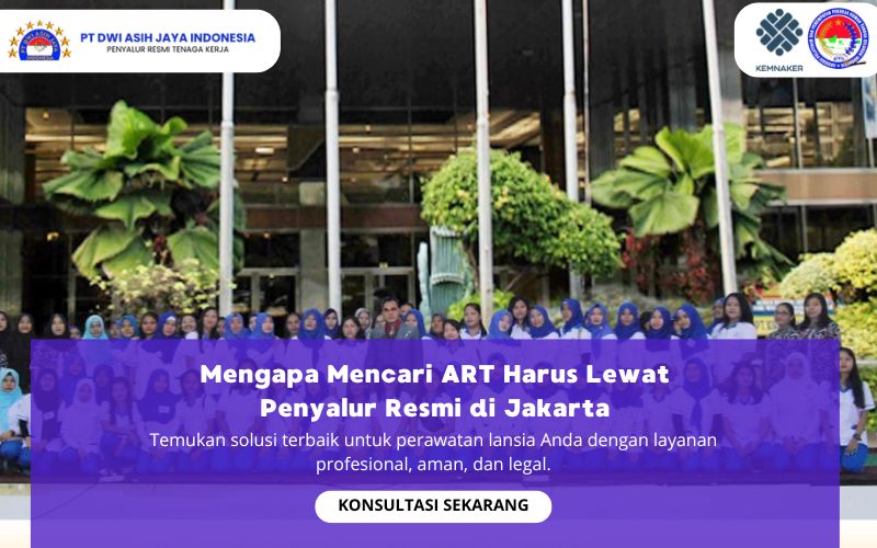 Mengapa Mencari ART Harus Lewat Penyalur Resmi di Jakarta