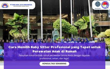 Cara Memilih Baby Sitter Profesional yang Tepat untuk Perawatan Anak di Rumah