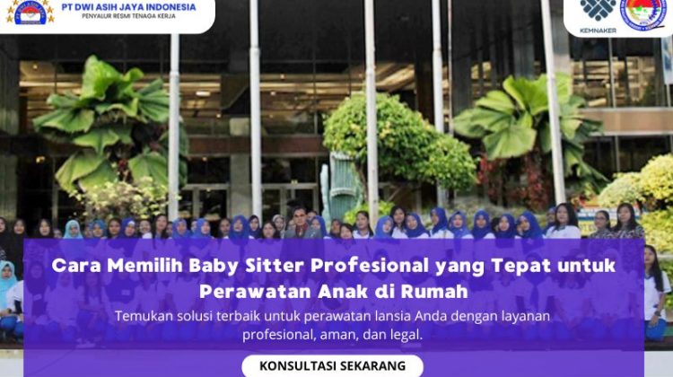 Cara Memilih Baby Sitter Profesional yang Tepat untuk Perawatan Anak di Rumah