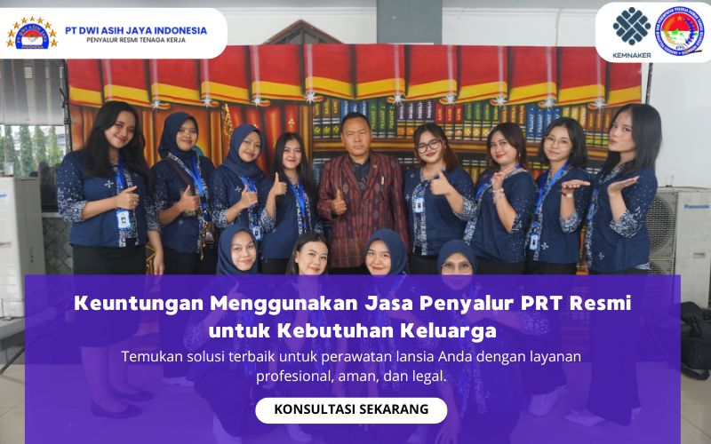 Keuntungan Menggunakan Jasa Penyalur PRT Resmi untuk Kebutuhan Keluarga
