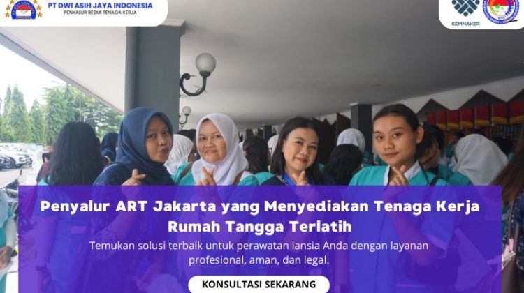 Penyalur ART Jakarta yang Menyediakan Tenaga Kerja Rumah Tangga Terlatih
