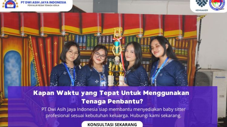 Kapan Waktu yang Tepat Untuk Menggunakan Tenaga Penbantu?