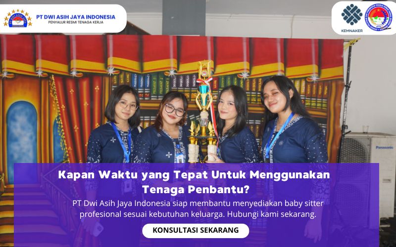 Kapan Waktu yang Tepat Untuk Menggunakan Tenaga Penbantu?
